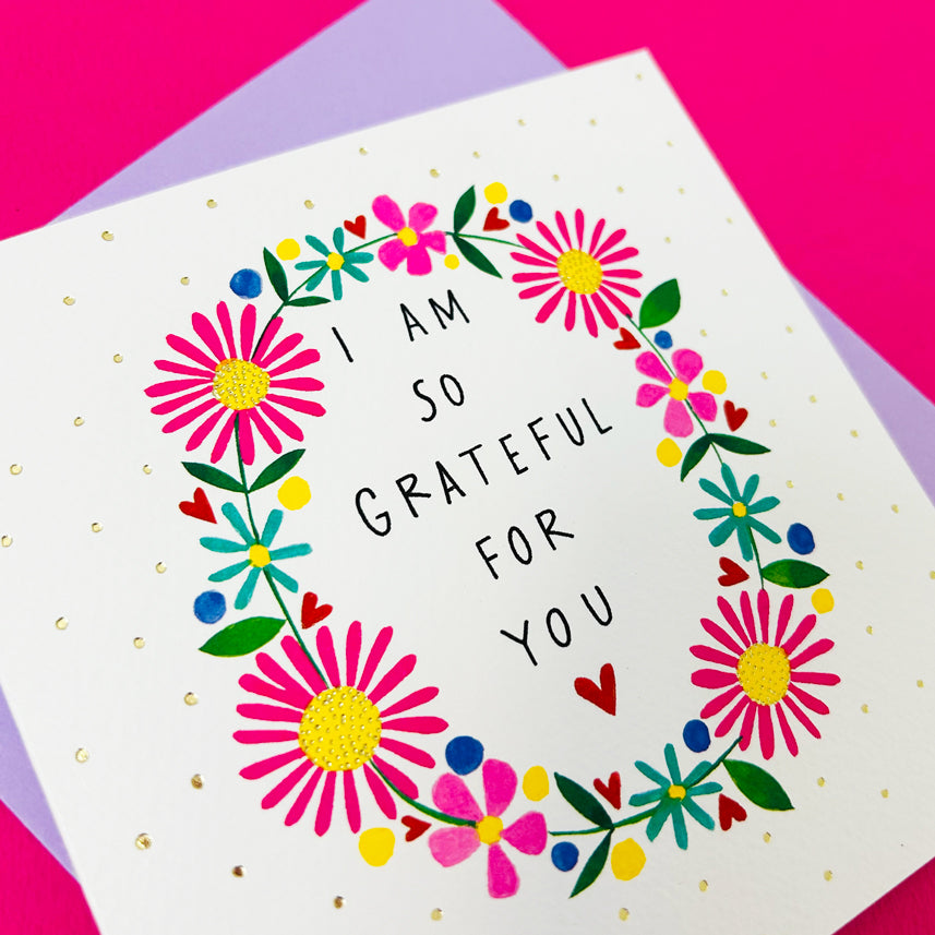 Heart & Soul - I Am So Grateful For You/Flowers Card