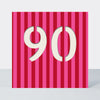 Bon Bon - Age 90 Birthday Card Pink and White Stripes