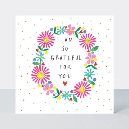 Heart &amp; Soul - I Am So Grateful For You/Flowers Card