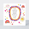 Heart & Soul - The World Needs More People Like You Card